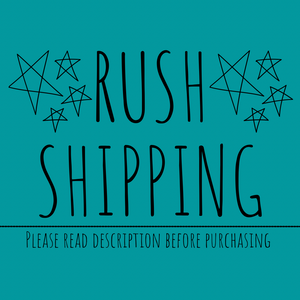 RUSH SHIPPING (FINAL SALE)
